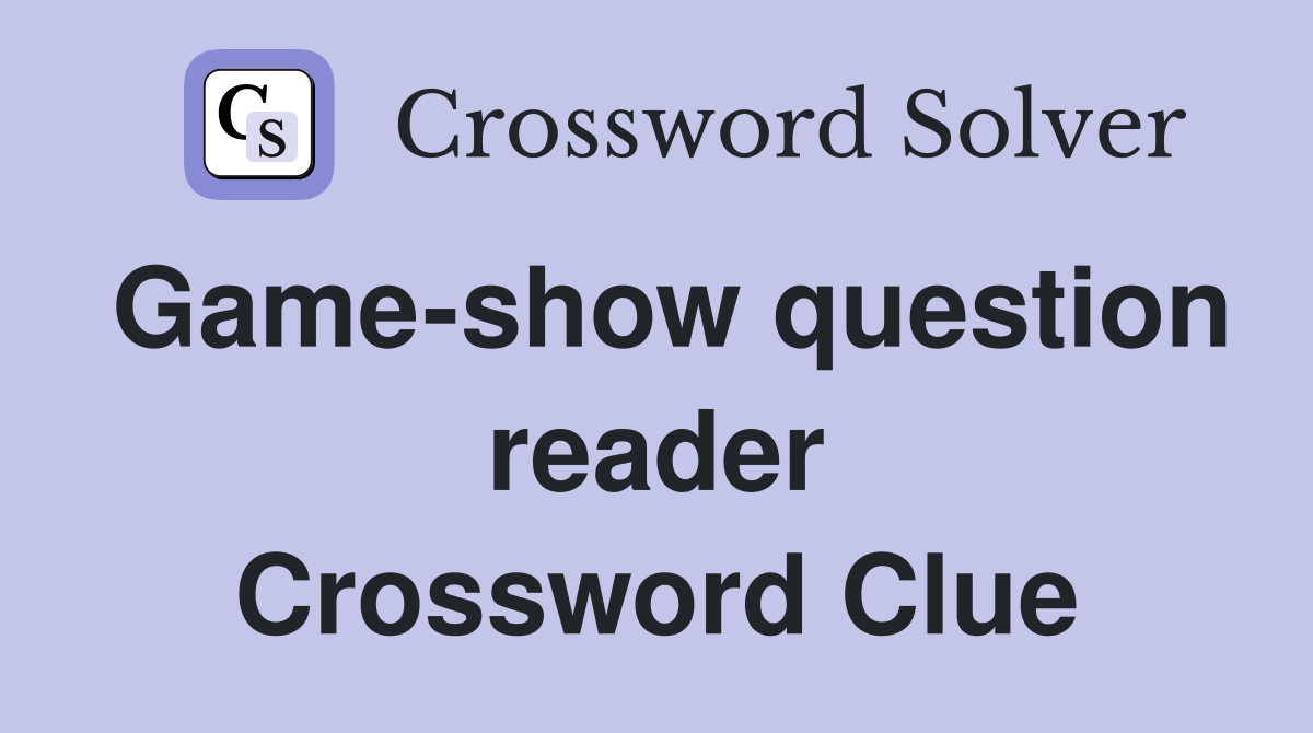 Game-show question reader Crossword Clue