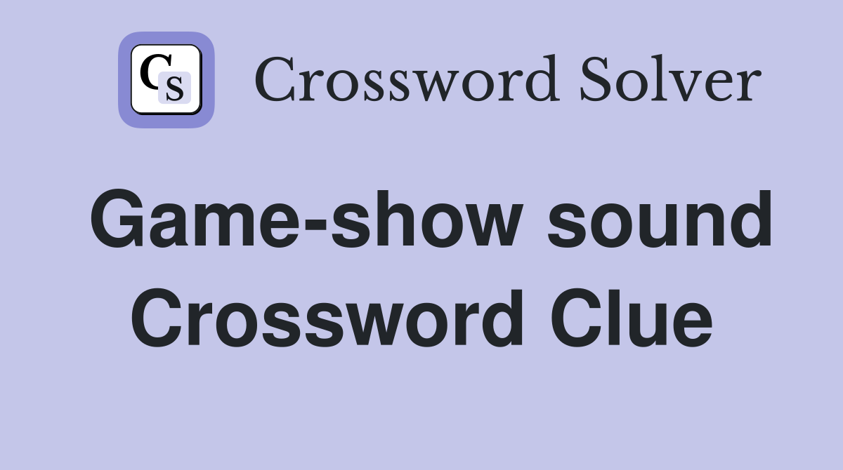Game-show sound Crossword Clue