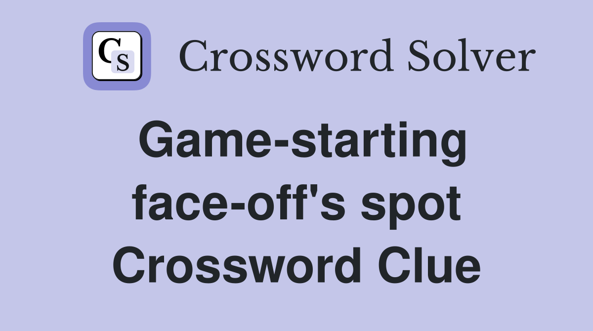 Game-starting face-off's spot Crossword Clue
