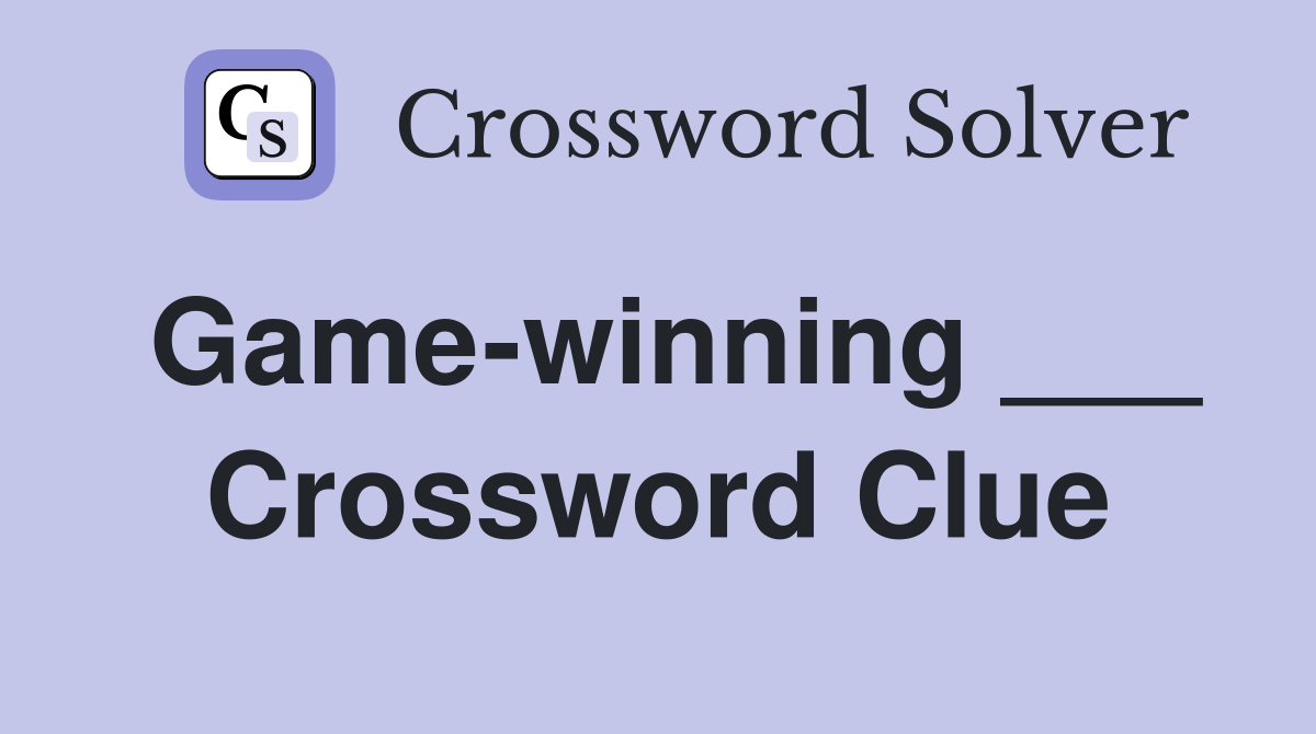 Game-winning ___ Crossword Clue