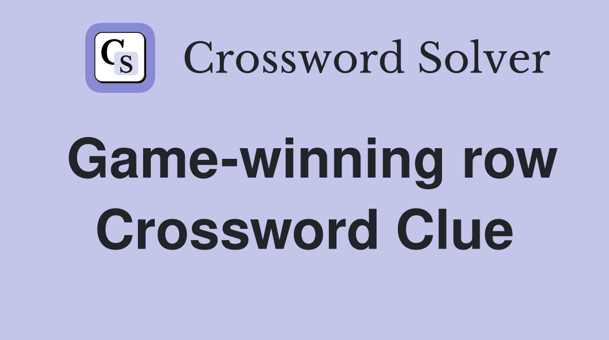Game-winning row Crossword Clue
