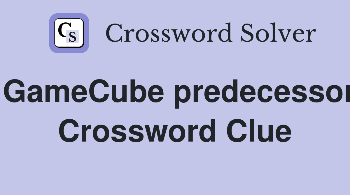 GameCube predecessor Crossword Clue