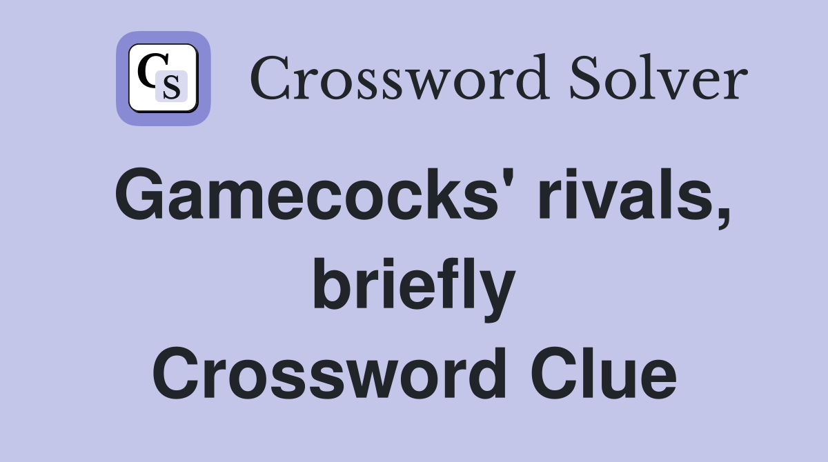 Gamecocks' rivals, briefly Crossword Clue