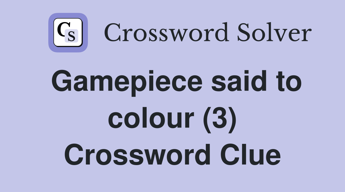 Gamepiece said to colour (3) Crossword Clue