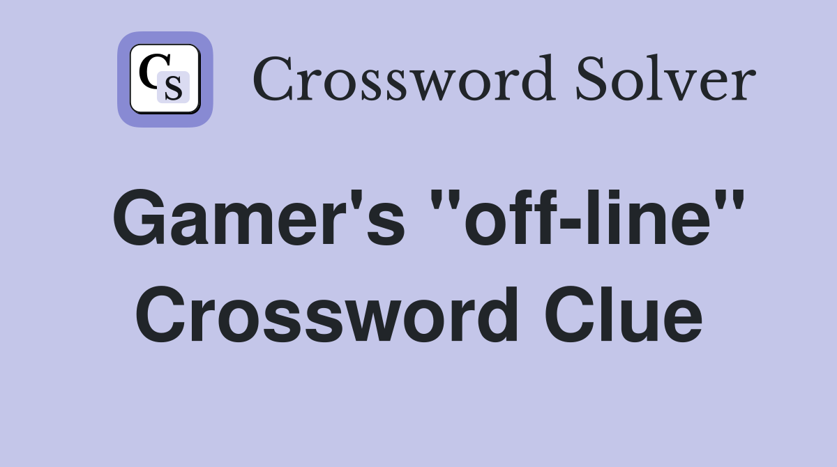 Gamer's "off-line" Crossword Clue