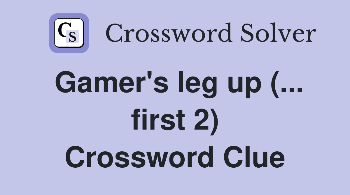 Gamer's leg up (... first 2) Crossword Clue