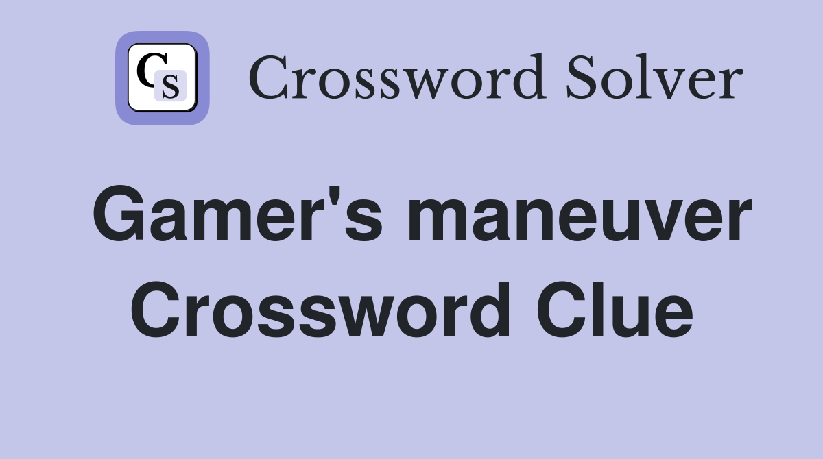 Gamer's maneuver Crossword Clue