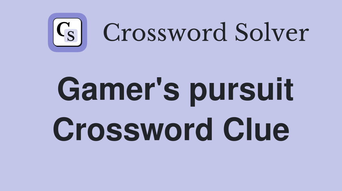 Gamer's pursuit Crossword Clue