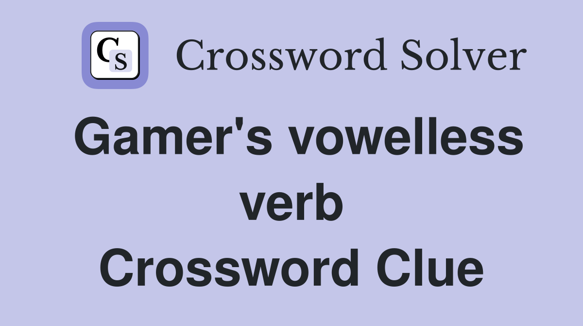 Gamer's vowelless verb Crossword Clue