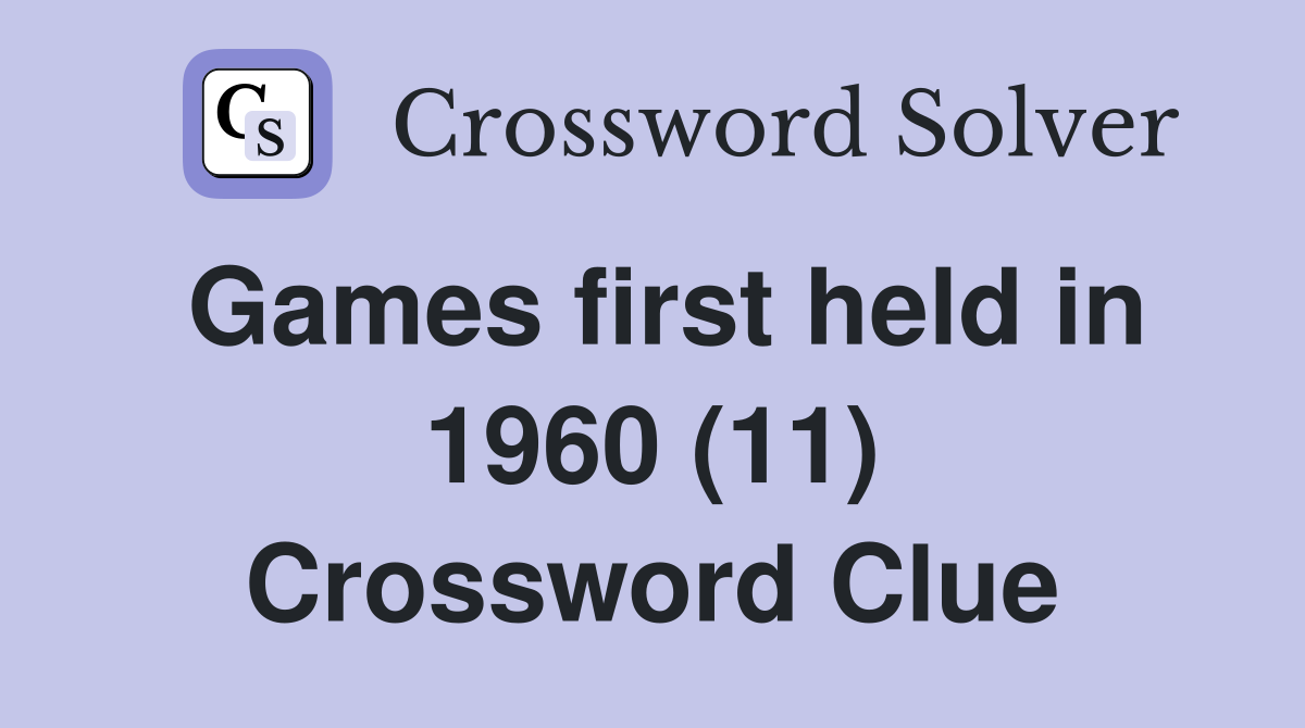 Games first held in 1960 (11) Crossword Clue