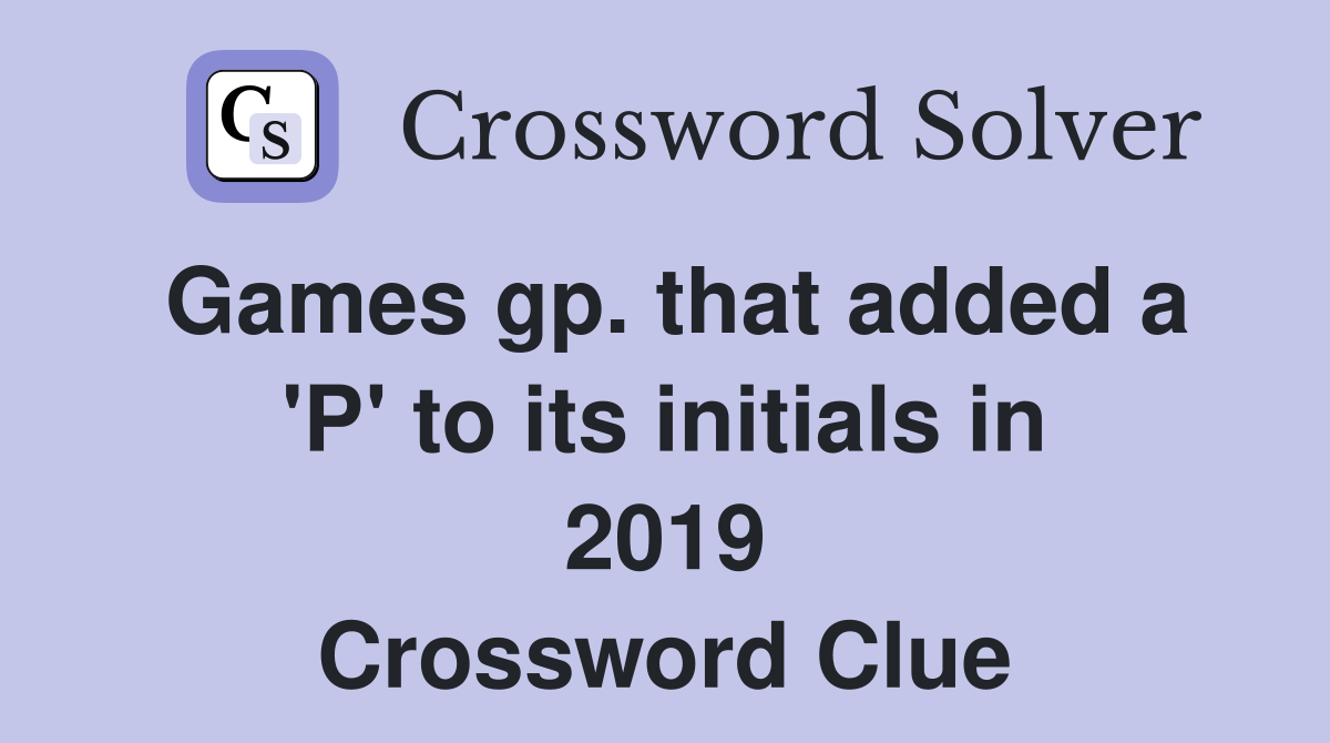Games gp. that added a 'P' to its initials in 2019 Crossword Clue
