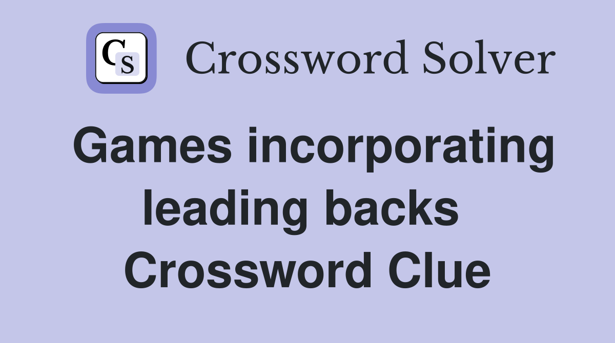 Games incorporating leading backs  Crossword Clue