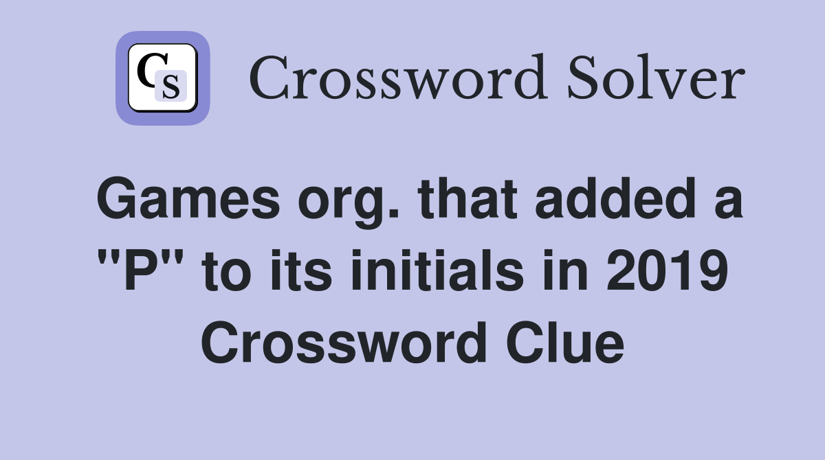 Games org. that added a "P" to its initials in 2019 Crossword Clue
