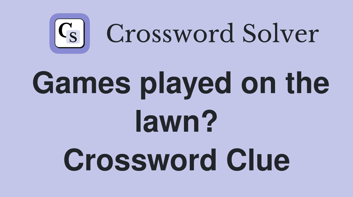 Games played on the lawn? Crossword Clue
