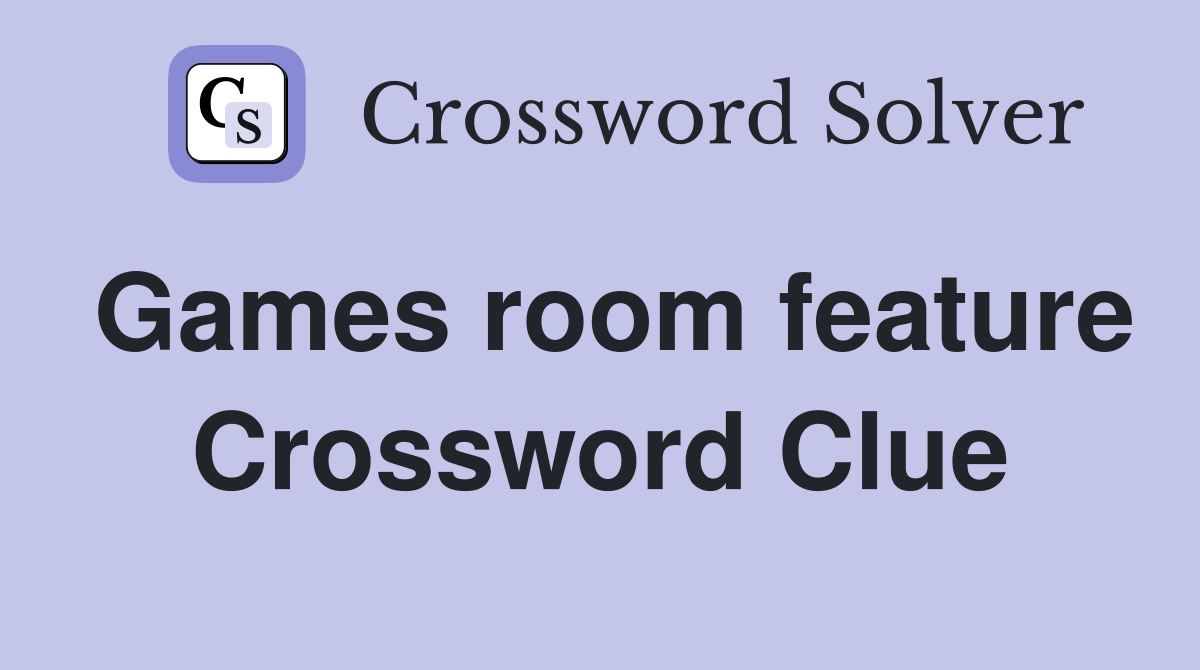 Games room feature Crossword Clue