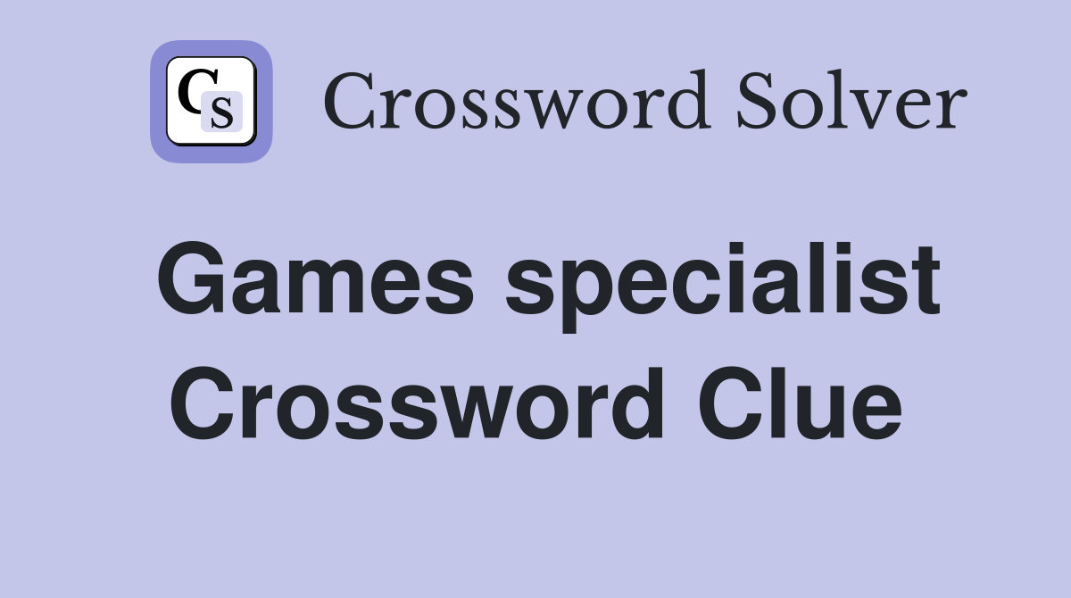 Games specialist Crossword Clue