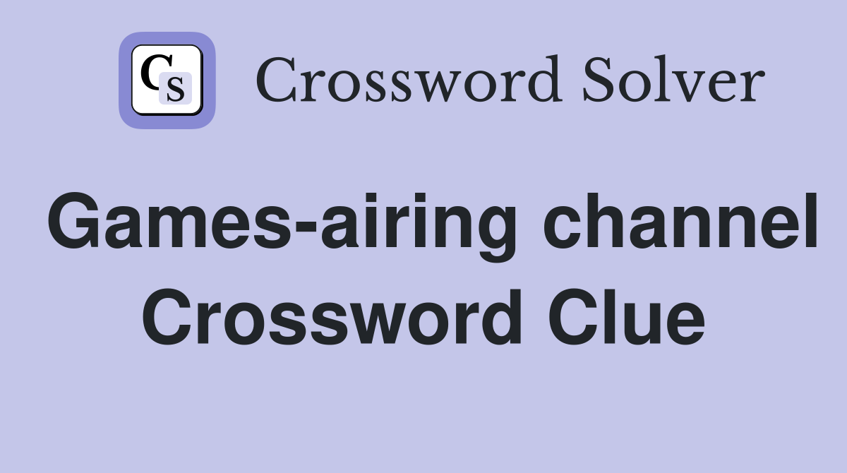 Games-airing channel Crossword Clue