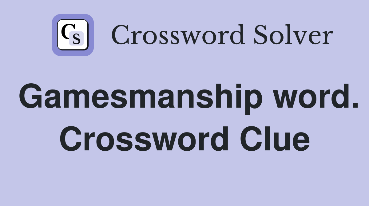 Gamesmanship word. Crossword Clue