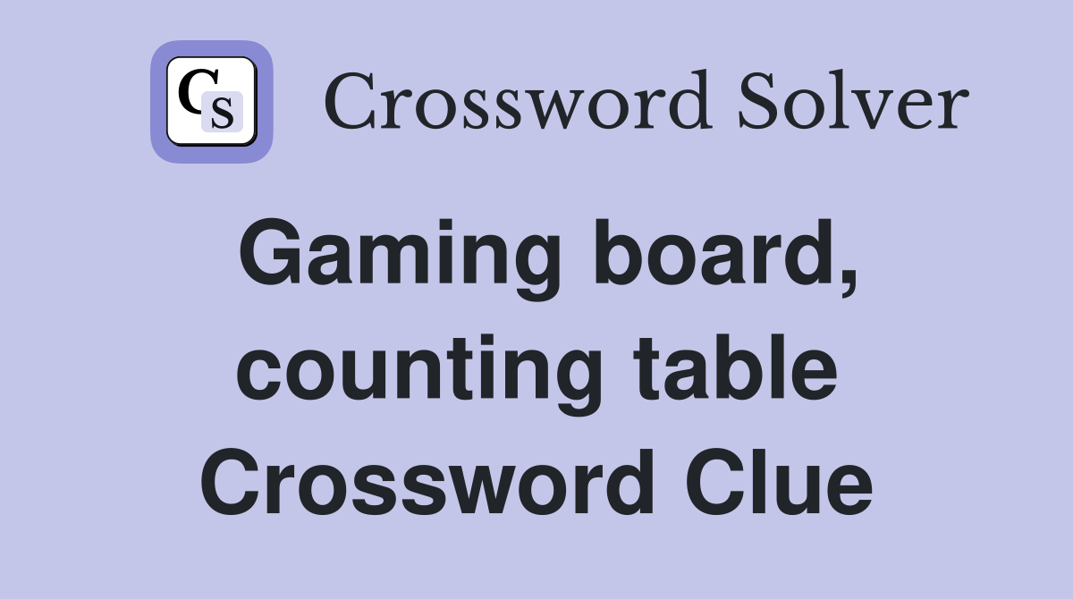 Gaming board, counting table Crossword Clue