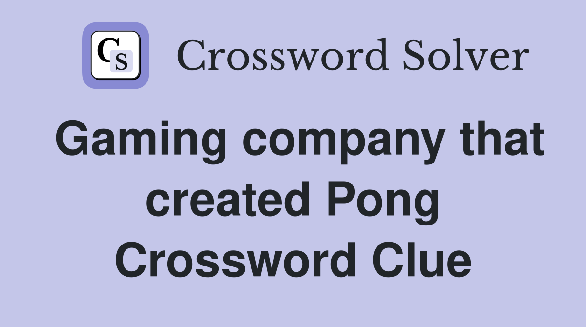Gaming company that created Pong Crossword Clue