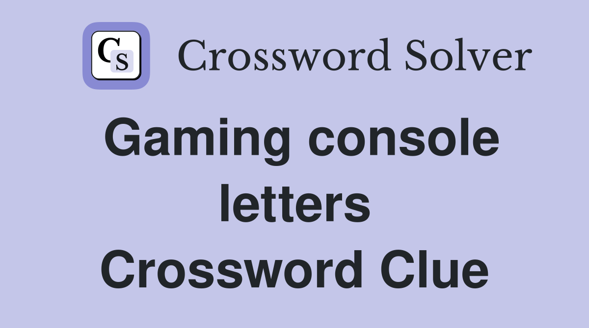 Gaming console letters Crossword Clue