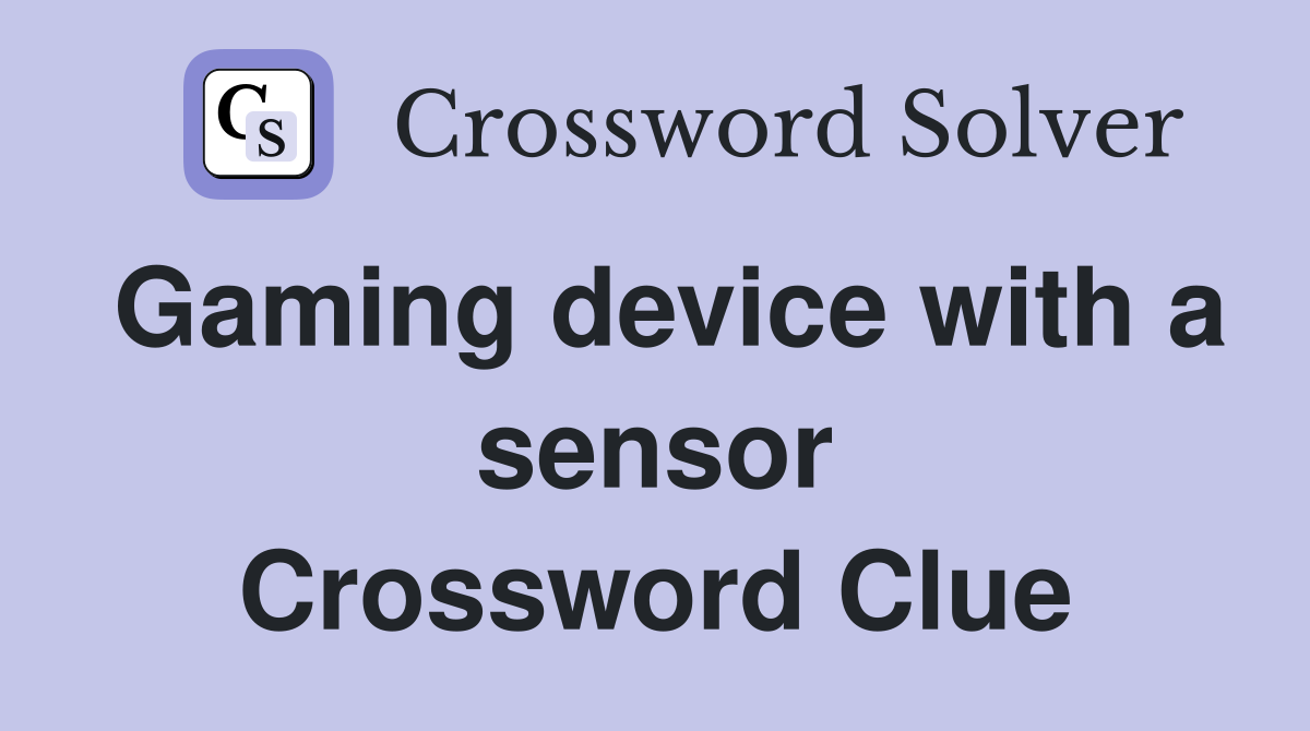Gaming device with a sensor Crossword Clue