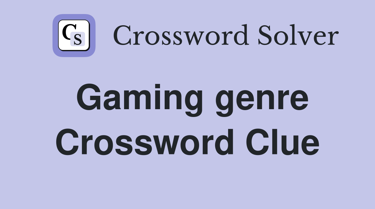 Gaming genre Crossword Clue