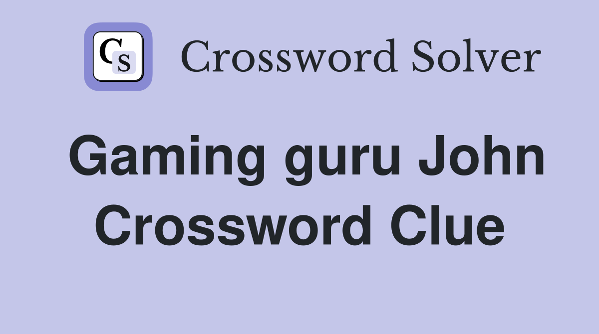 Gaming guru John Crossword Clue