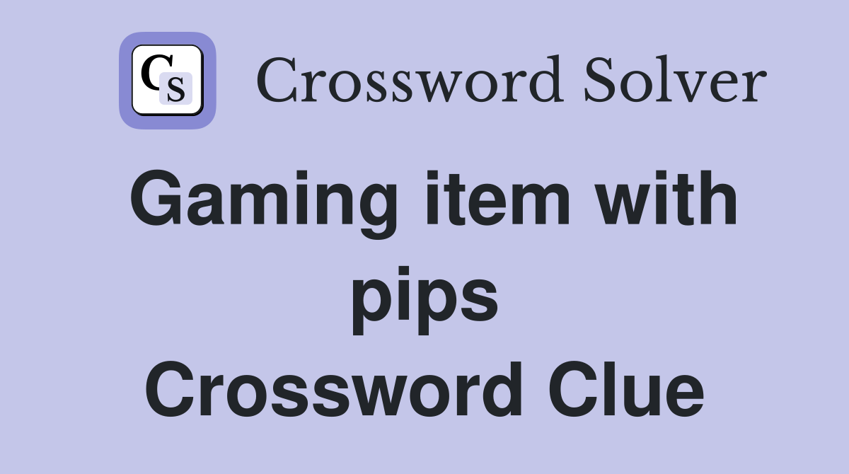 Gaming item with pips Crossword Clue