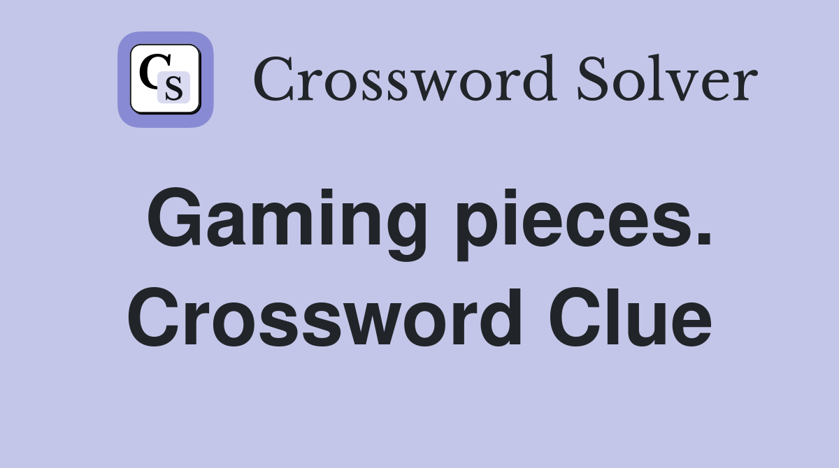 Gaming pieces. Crossword Clue