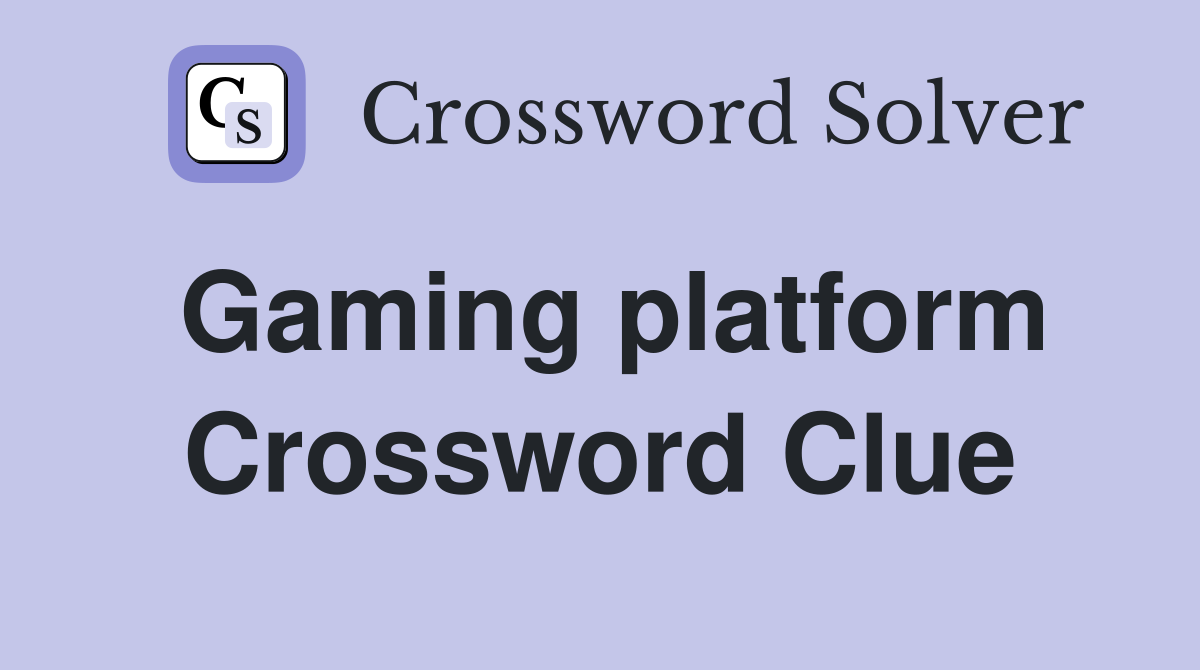 Gaming platform Crossword Clue