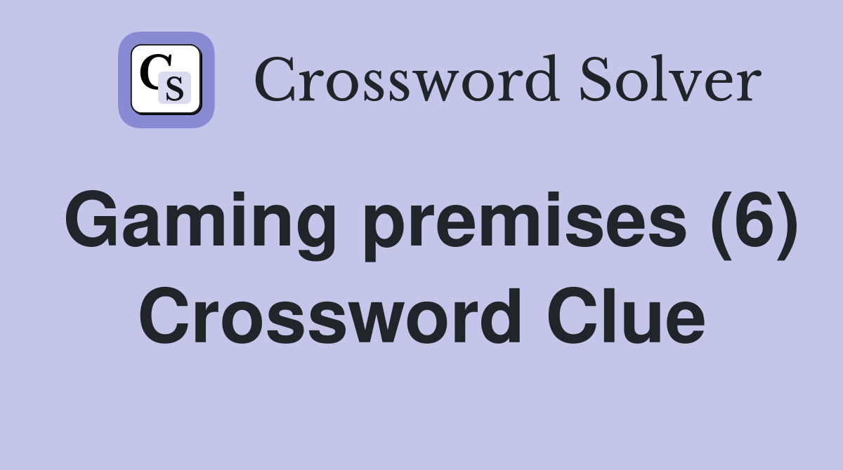 Gaming premises (6) Crossword Clue
