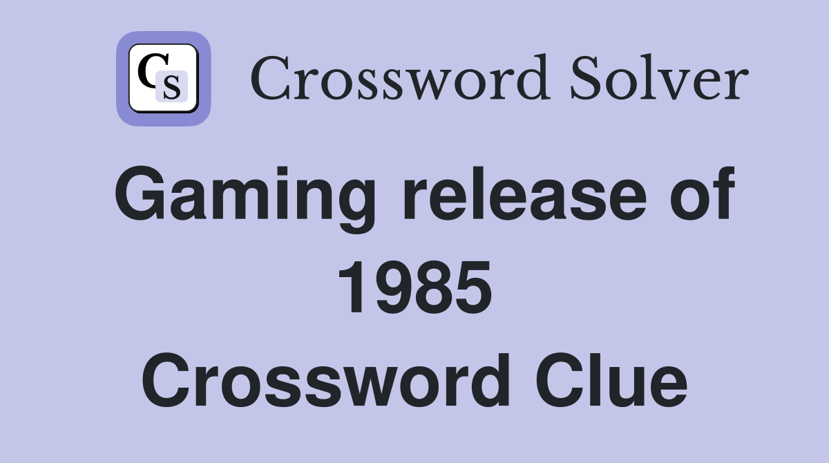 Gaming release of 1985 Crossword Clue