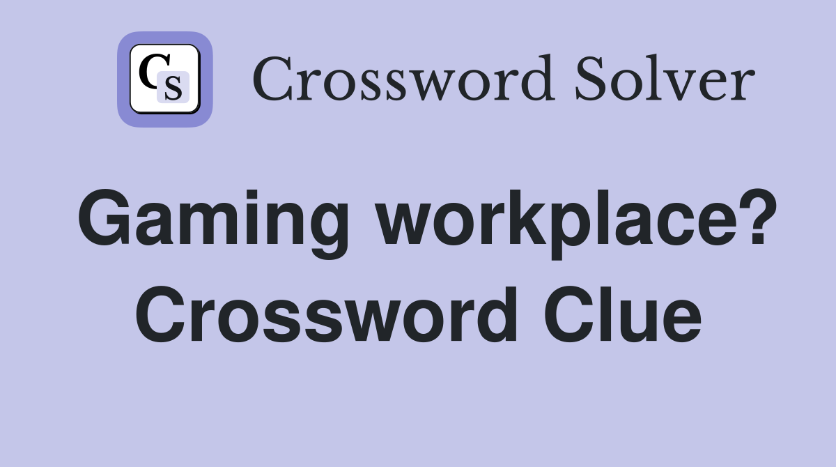 Gaming workplace? Crossword Clue