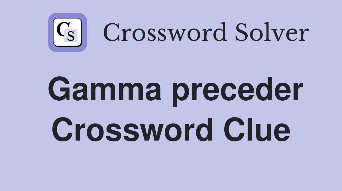 Gamma preceder Crossword Clue