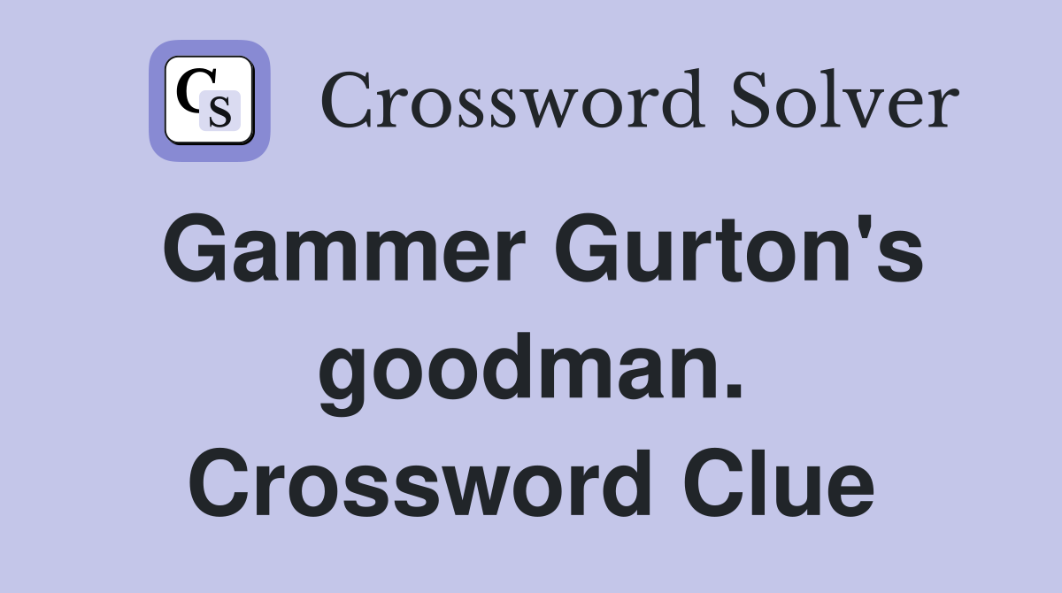 Gammer Gurton's goodman. Crossword Clue