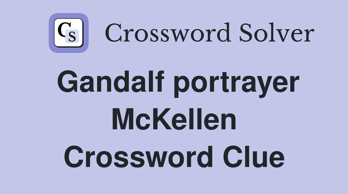 Gandalf portrayer McKellen Crossword Clue
