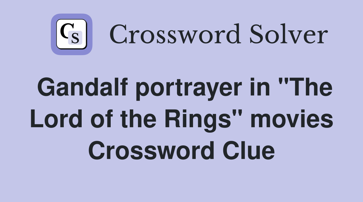 Gandalf portrayer in "The Lord of the Rings" movies Crossword Clue