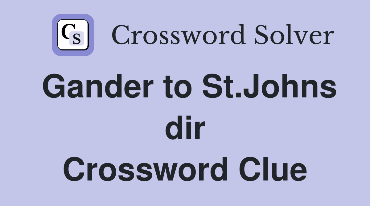 Gander to St.Johns dir Crossword Clue
