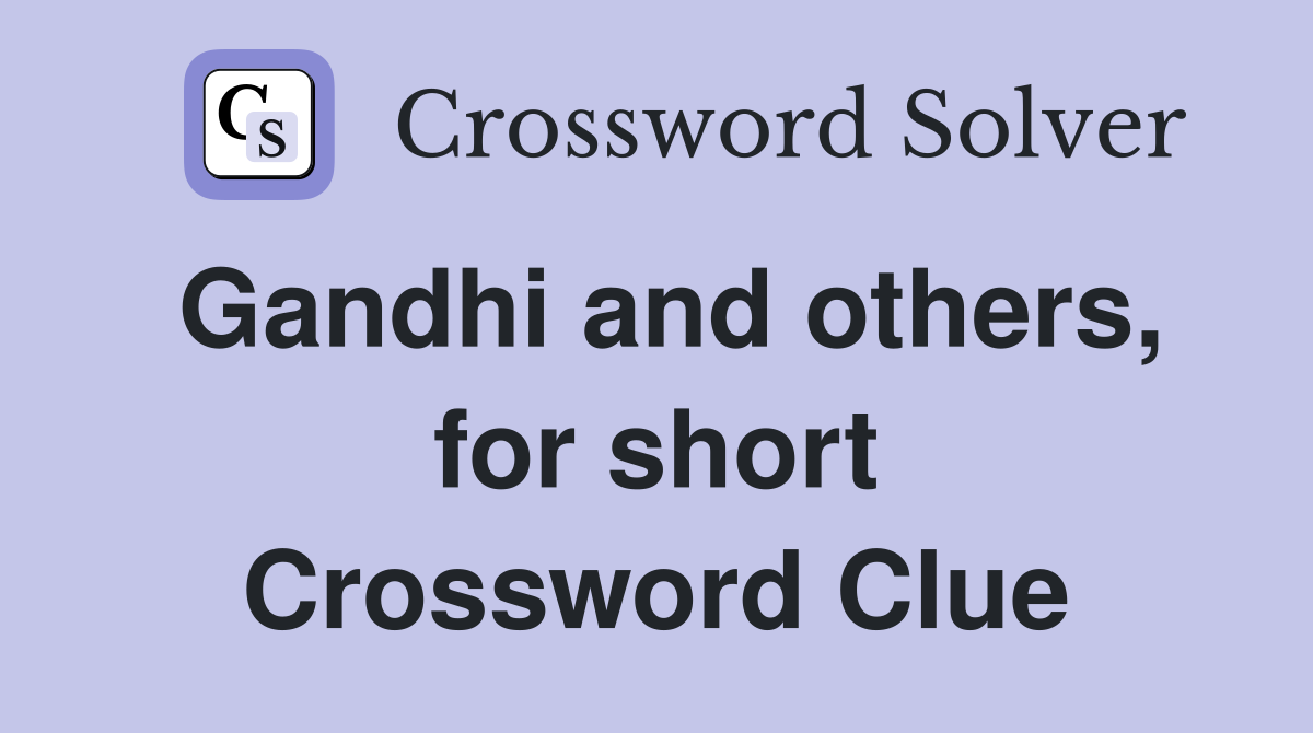 Gandhi and others, for short Crossword Clue