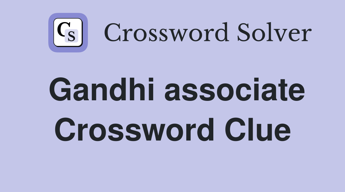 Gandhi associate Crossword Clue