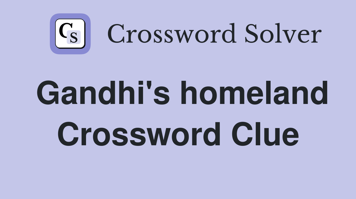 Gandhi's homeland Crossword Clue