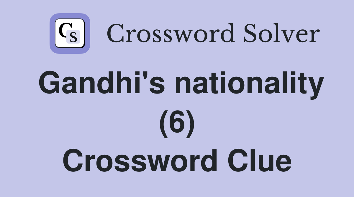 Gandhi's nationality (6) Crossword Clue