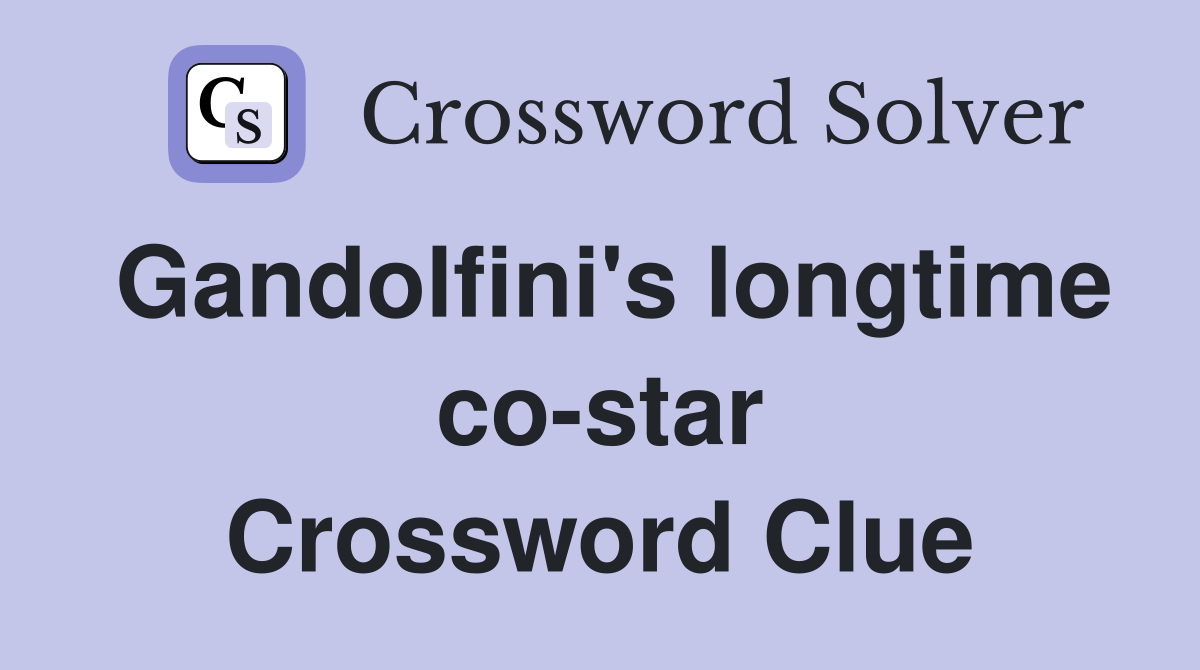 Gandolfini's longtime co-star Crossword Clue