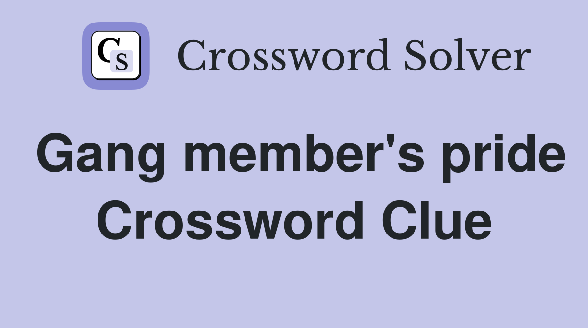 Gang member's pride Crossword Clue