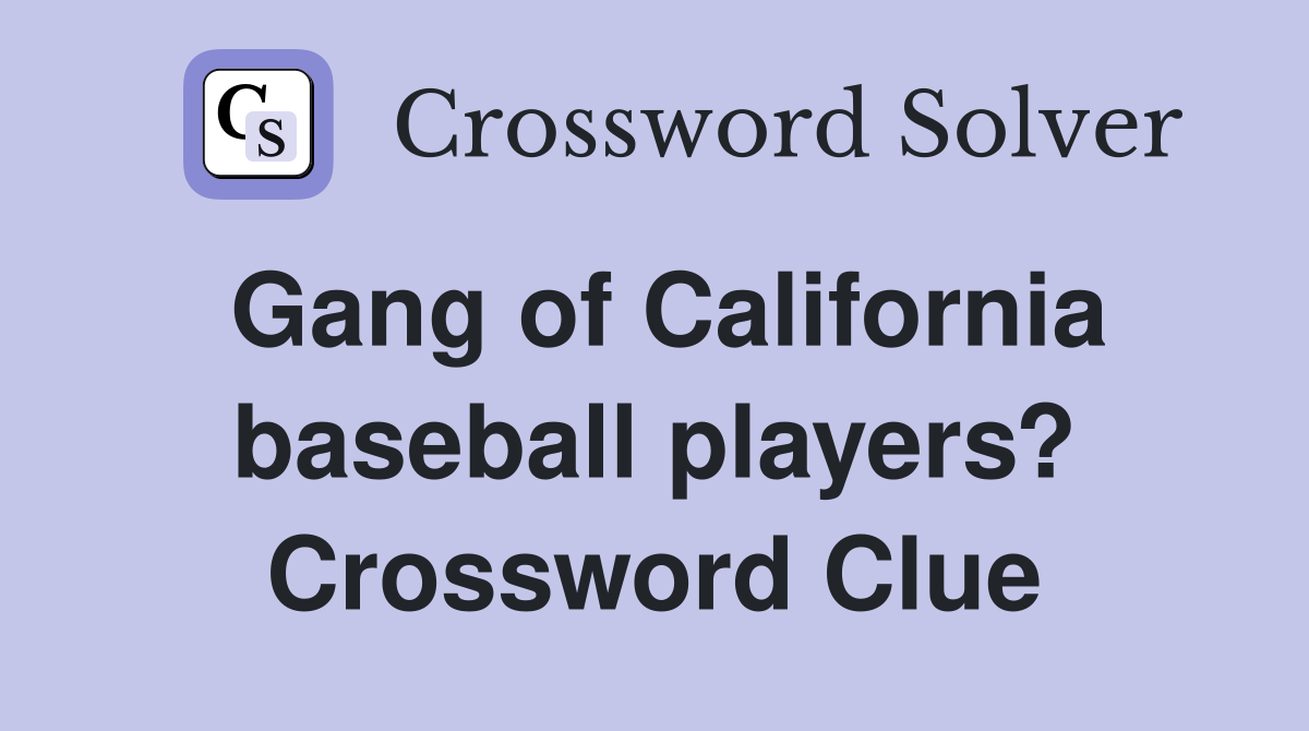Gang of California baseball players? Crossword Clue
