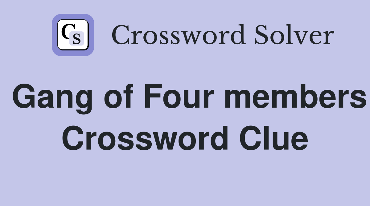 Gang of Four members Crossword Clue