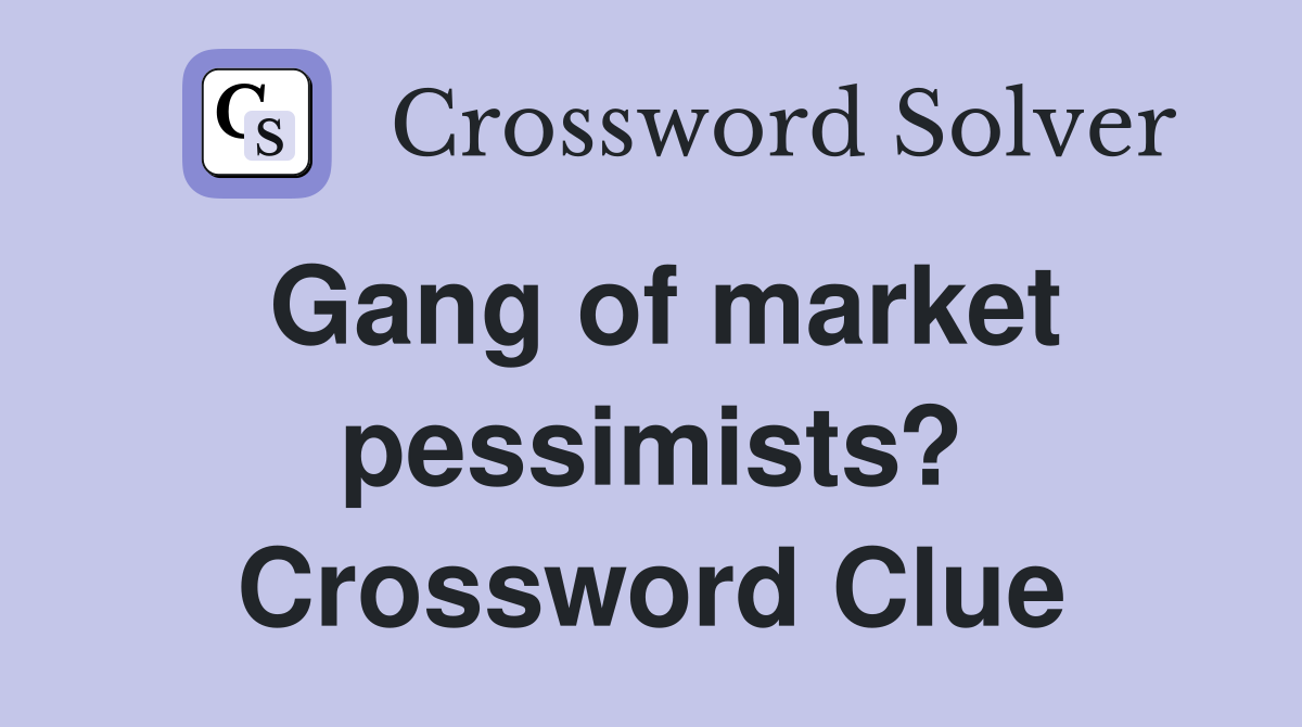 Gang of market pessimists? Crossword Clue