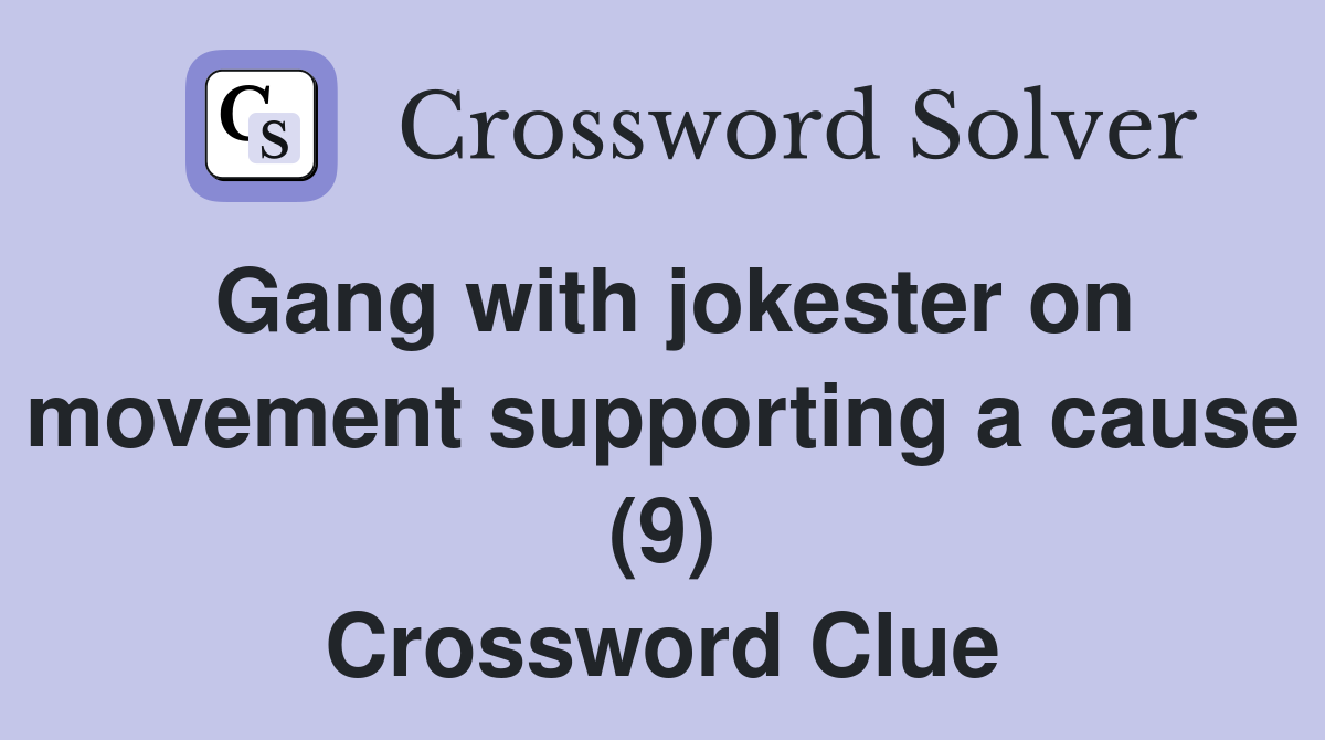 Gang with jokester on movement supporting a cause (9) Crossword Clue