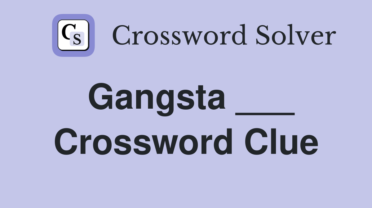 Gangsta ___ Crossword Clue